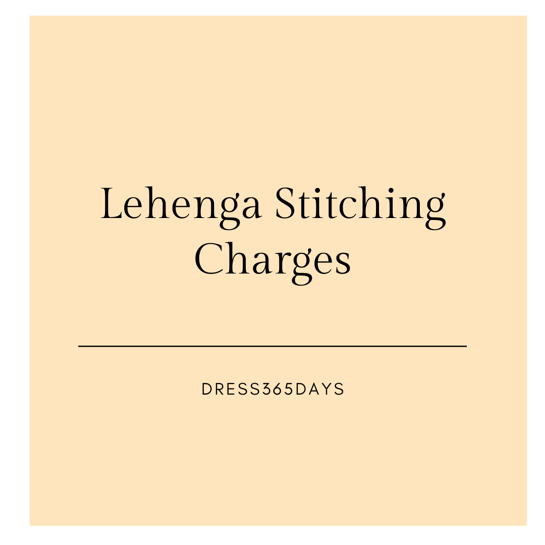 Lehenga Stitching Charges - Dress365days